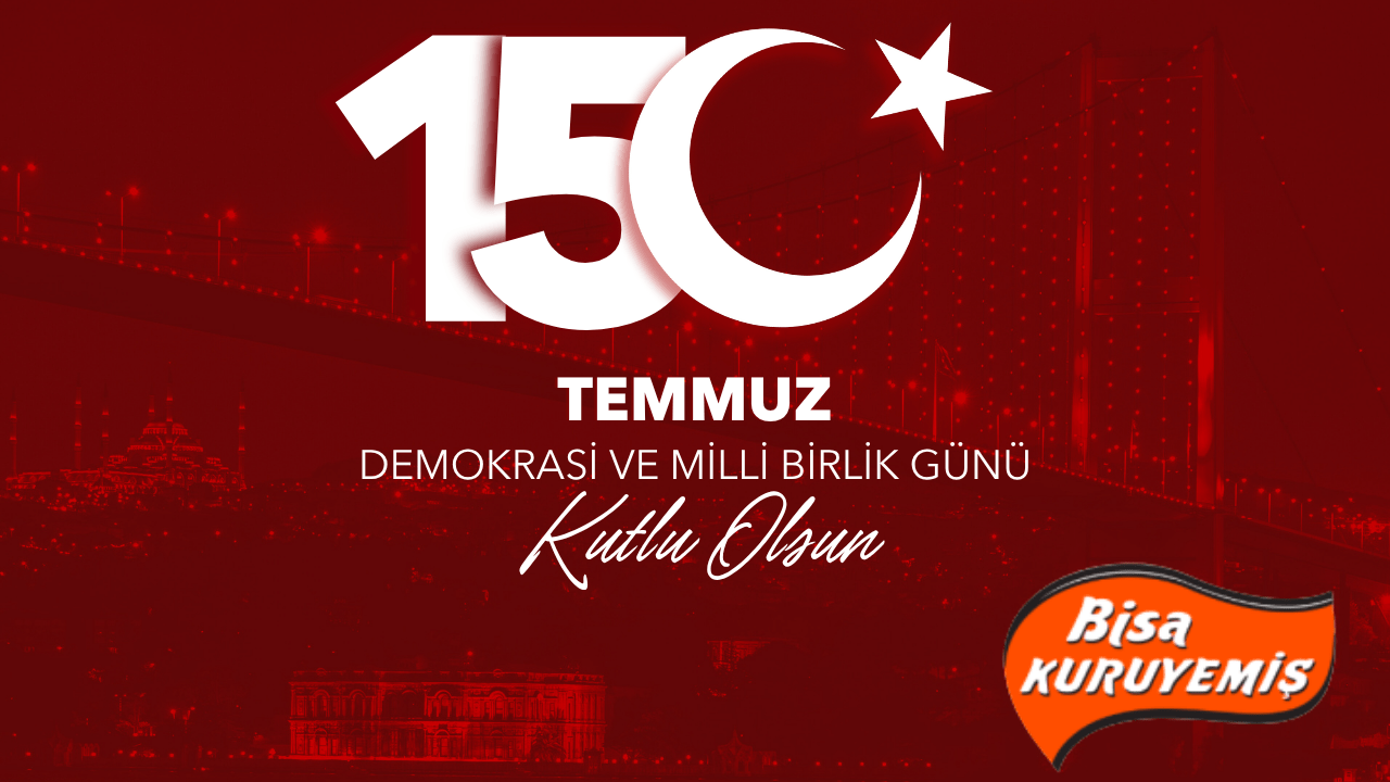 BİSA KURUYEMİŞ  15 TEMMUZ İLANI