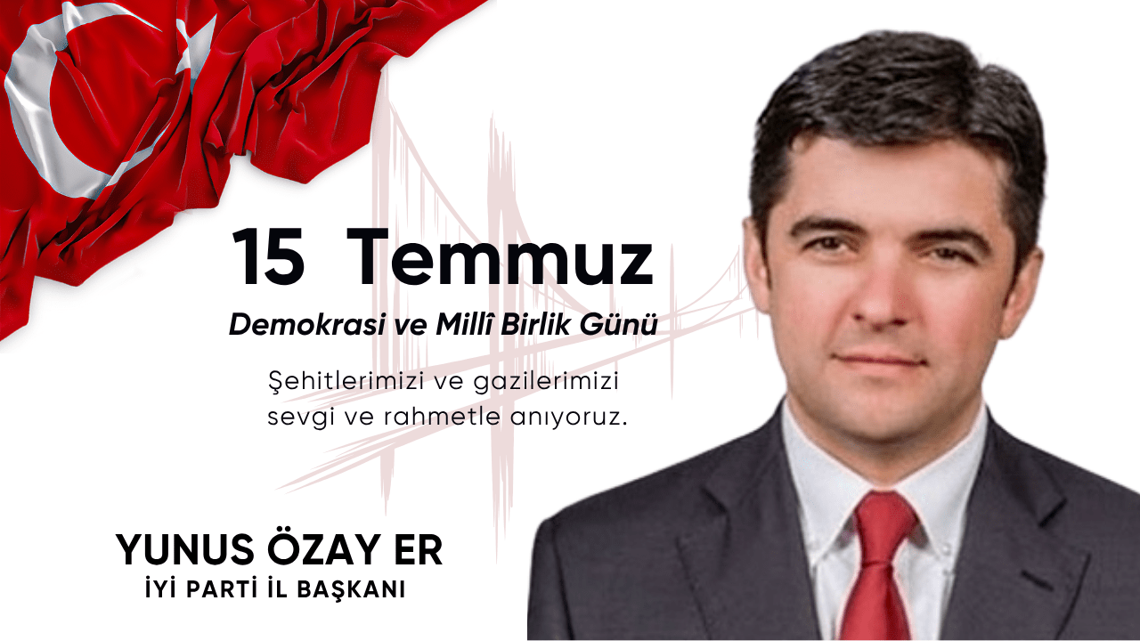 İYİ PARTİ DÜZCE İL BAŞKANLIĞI 15 TEMMUZ İLANI