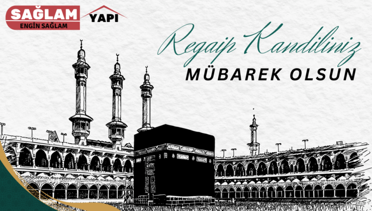 SAĞLAM YAPI REGAİP KANDİLİ MESAJI