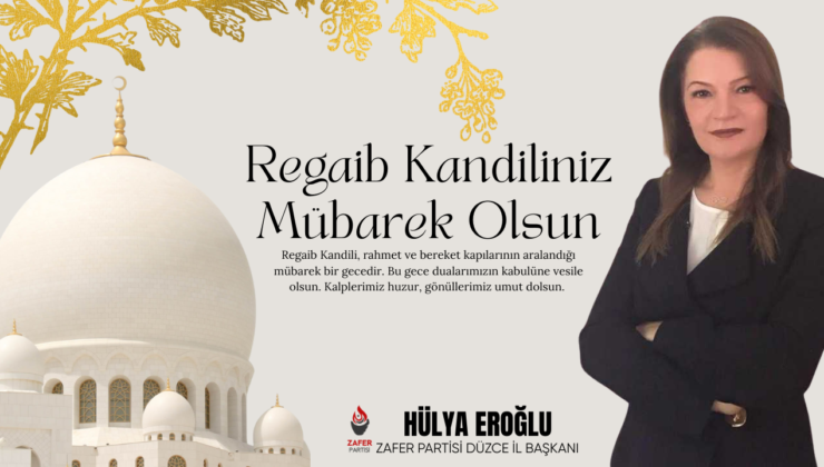 HÜLYA EROĞLU REGAİP KANDİLİ MESAJI