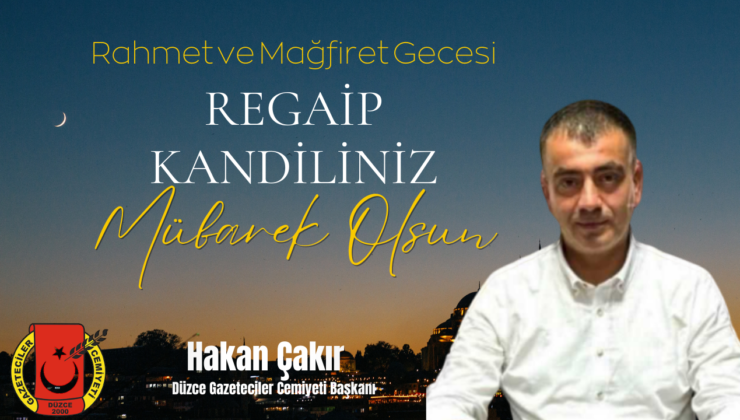 HAKAN ÇAKIR REGAİP KANDİLİ MESAJI