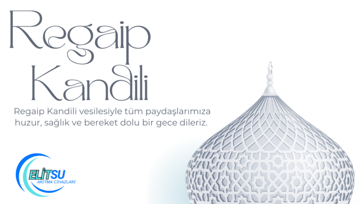 ELİT SU ARITMA REGAİP KANDİLİ MESAJI