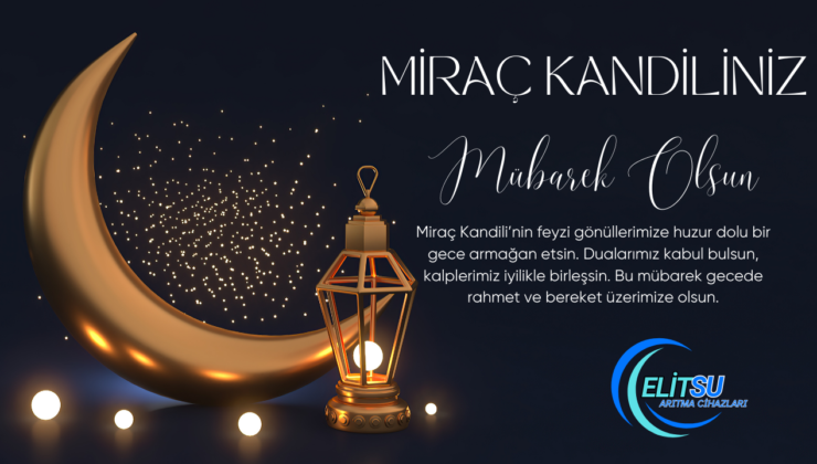 ELİT SU ARITMA MİRAÇ KANDİLİ MESAJI
