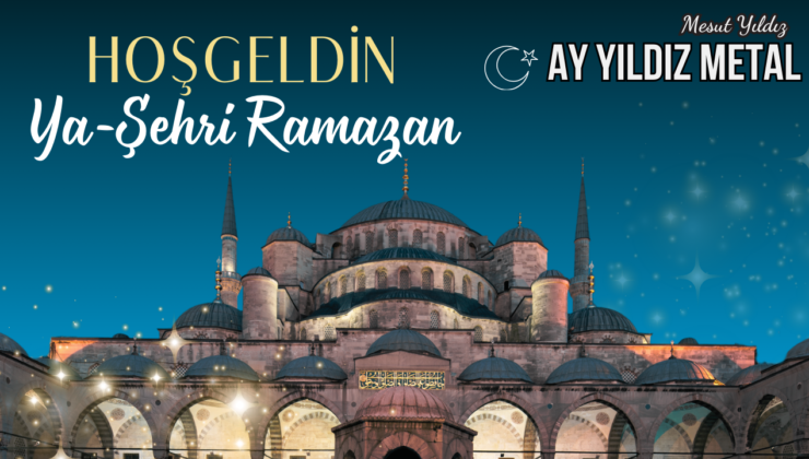 AY YILDIZ METAL HOŞGELDİN RAMAZAN İLANI