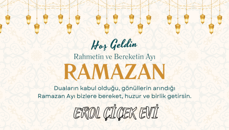 EROL ÇİÇEK EVİ HOŞGELDİN RAMAZAN İLANI