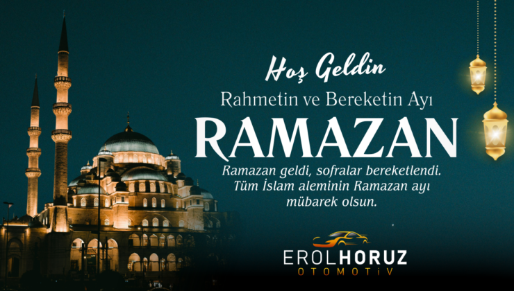 EROL HORUZ OTOMOTİV HOŞGELDİN RAMAZAN MESAJI