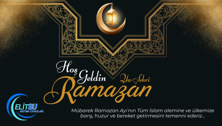 ELİT SU ARITMA HOŞGELDİN RAMAZAN MESAJI