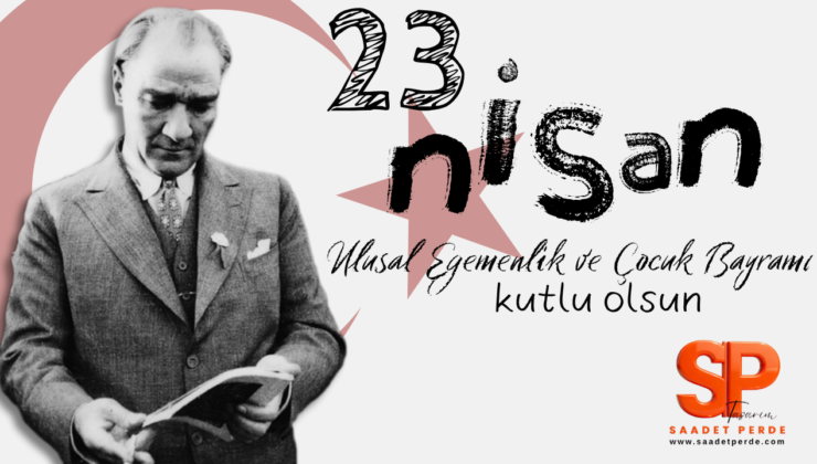 SAADET PERDE 23 NİSAN REKLAM MESAJI