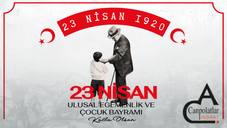 CANPOLATLAR İNŞAAT 23 NİSAN REKLAM MESAJI